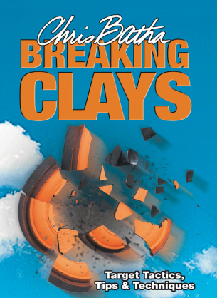 Breaking Clays - Target, Tactics, Tips & Techiques by Chris Batha